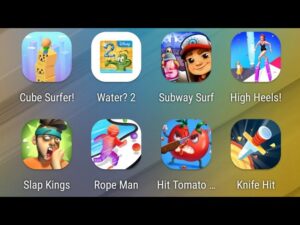 Cube Surfer,Water? 2,Subway Surfers,High Heels,Slap Kings,Rope-Man Run,Hit Tomato,Knife Hit