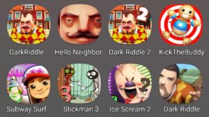 Dark Riddle,Hello Neighbor,Dark Riddle 2,Kick The Buddy,Subway Surfers,Stickman 3,Ice Scream 2