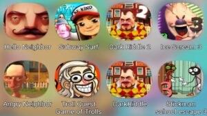 Hello Neighbor,Subway Surfers,Dark Riddle 2,Ice Scream 3,Angry Neighbor,Troll Quest Game OF Trolls