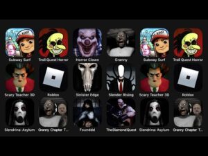 Subway Surf, Troll Quest Horror, Horror Clown, Granny, Scary Teacher 3D, Roblox, Sinister Edge....