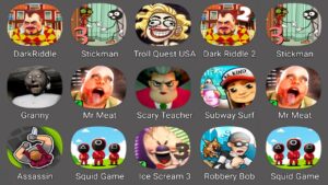 Dark Riddle,Stickman 3,Dark Riddle 2,Granny,Mr Meat,Subway Surfers,Squid Game 3D,Ice Scream 3