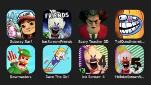 Subway Surf, Ice Scream 5 Friends, Scary Teacher 3D, Troll Quest Internet Memes, Bowmasters...