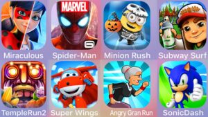 Angry Gran Run,Sonic Dash,Spiderman Unlimited,Miraculous,Subway Surf,Temple,Minion Rush,Super Wings