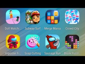 Doll Watching,Subway Surf,Merge Mania,Crowd City,Impostor Fight,Soap Cutting,Sausage Run,BlockPuzzle