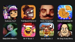 Subway Surf, Troll Quest Horror 2, Hello Neighbor, Candy Challenge 3D, Baby Girl In Yellow House....