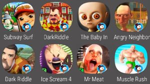 Subway Surfers,Dark Riddle,The Baby In Yellow,Angry Neighbor,Dark Riddle Classic,Mr Meat,Muscle Rush