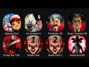 Subway Surfers, Ice Scream 6, Prankster 3D, Scary Teacher 3D, Friday the 13th, Death Park 1....