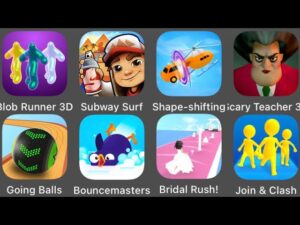 Blob Runner 3D,Shape-shifting,Join & Clash,Subway Surfers,Scary Teacher 3D,Bridal Rush,Going Balls