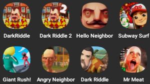 Dark Riddle,Dark Riddle 2,Hello Neighbor,Subway Surfers,Giant Rush,Angry Neighbor,Dark Riddle 3