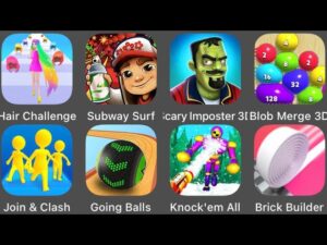 Hair Challenge,Join & Clash,Going Balls,Subway Surfers,Scary Imposter 3D,Blob Merge 3D,Knock'em All