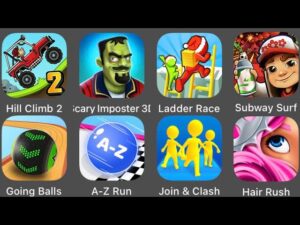 Hill Climb 2,A-Z Run,Scary Imposter 3D,Subway Surfers,Going Balls,Join & Clash,Ladder Race,Hair Rush