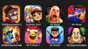 Troll Quest Horror 2, Subway Surf, Mr Meat, Mr Ninja, Mr Stick: Epic Survival, Mr P Book 1,Mr Bullet