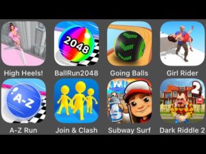 A-Z Run,High Heels,Subway Surfers,Join & Clash,Going Balls,Dark Riddle 2,Ball Run 2048,Girl Rider