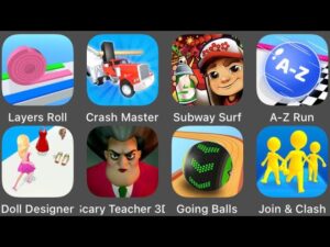 Layers Roll,A-Z Run,Scary Teacher 3D,Subway Surfers,Going Balls,Doll Designer,Crash Master
