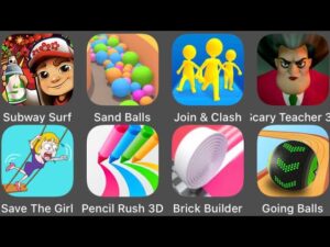 Save The Girl,Brick Builder,Scary Teacher 3D,Subway Surfers,Join & Clash,Going Balls,Sand Balls