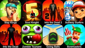 Slap Kings,Soul Knight,Into the Dead 2,Subway Surfers,Into the Dead,Zombie Tsunami,Going Balls