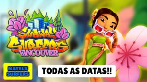 TODAS AS DATAS do Subway Surfers Vancouver 2022 🌸🍁| Subway Surfers