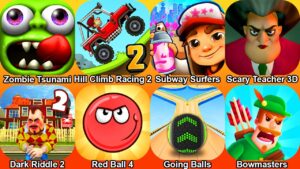 Zombie Tsunami,Hill Climb Racing,Subway Surfers,Scary Teacher,Dark Riddle 2,Red Ball 4,Going Balls