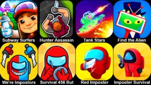 Red Ball 4,Hunter Assassin,Subway Surfers,Tank Stars,Find The Alien,Were Impostors,Survival 456