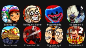 Subway Surfers, Troll Quest Game Of Trolls, Poppy Mobile, Ice Scream 5, Tank Heroes, Friday the 13th