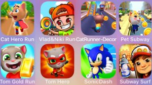 Sonic Dash,Subway Surf,Pet Subway,Cat Runner,Tom Hero ,Tom Gold Run,Cat Hero Run,Vlad & Niki Run
