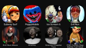 Subway Surf, Poppy Mobile, Ice Scream 6, Evil Nun, Evil Nun Maze, Granny, Granny Chapter Two...