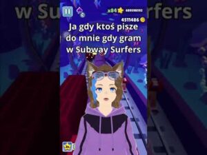 Nie piszcie do mnie gdy gram w Subway Surfers 😤