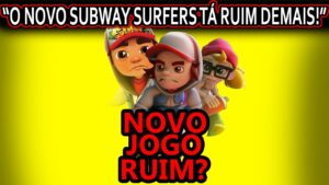 "CRUZES! NOVO SUBWAY SURFERS TÁ RUIM DEMAIS" QUE