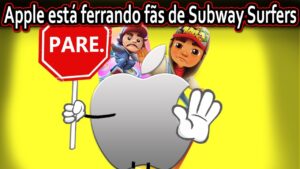 Como Apple tá ferrando Fãs de Subway Surfers