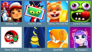 Subway Surfers, Find The Alien, Talking Pet Gold Run,Zombie Tsunami,TeenyTians2,Minion Rush,Angela 2
