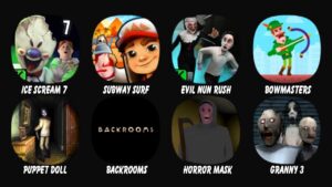 Ice Scream 7, Subway Surf, Evil Nun Rush, Bowmasters, Puppet Doll, Backrooms Original...