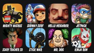 Mighty Micros, Subway Surf, Hello Neighbor, Jetpack, Scary Teacher 3D, Stick War: Legacy....
