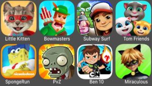 Little Kitten,Bowmasters,Subway Surfers,Tom Friends,Sponge Run,PvZ,Ben 10,Miraculous