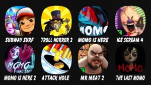 Subway Surfers, Troll Quest Horror 2, Momo Horror Game 3D, Ice Scream 4, Momo is Here 2, Attack Hole