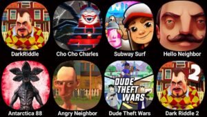 Subway Surfers,Dark Riddle,Hello Neighbor,Angry Neighbor,Dude Theft Wars,Choo Choo charles Train