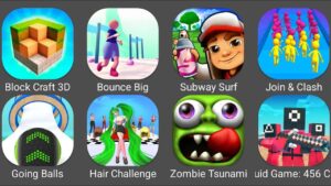 Subway Surfers,Zombie Tsunami,Block Craft 3D,Going Balls,Bounce Big,Hair Challenge,Join & Clash