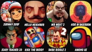 Subway Surf, Hello Neighbor, Mr Meat 2, Hide in The Backroom, Scary Teacher 3D...
