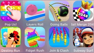 Subway Surfers,Layers Roll,Going Balls,Pop Us,Destiny Run,Fidget Rush,Ball Merge 2048