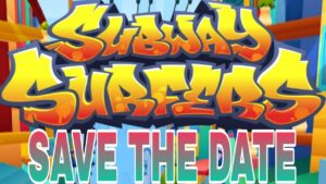 SUBWAY SURFERS SAVE THE DATE