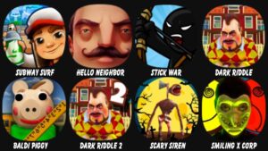 Subway Surf, Hello Neighbor, Stick War: Legacy, Dark Riddle, Baldi Piggy School, Dark Riddle 2...