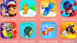 Subway Surf,Tom Time Rush,Tall Man Run,Solo Leveling,Miraculous lady,Shape Shifting,Going Balls.....