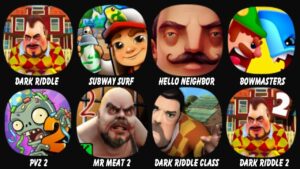 Dark Riddle, Subway Surf, Hello Neighbor, Ultimate Bowmasters, PvZ 2, Mr Meat 2...