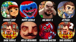 Subway Surf, Poppy Mobile, Mr Meat 2, Jetpack, Dark Riddle, Hello Neighbor, Rainbow Garten Survivor