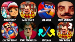 Subway Surf, Dark Riddle, Mr Ninja, Hello Neighbor, Kick The Buddy, Scary Teacher 3D...