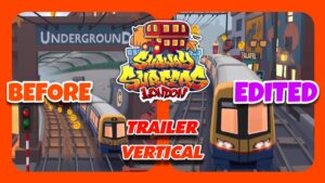 Subway Surfers London 2023 Vertical Trailer (BEFORE vs EDITED)