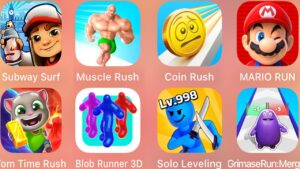 Subway Surf,Coin Rush,Grimace Run,Solo Leveling,Mario Run,Tom Time Rush,Muscle Rush,Blob Runner 3D,